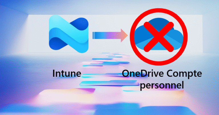 OneDrive et Intune : Dites non à la synchronisation des comptes personnels sur les postes professionnels