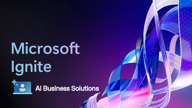Microsoft Ignite 2025 : Résumé AI Business Solutions